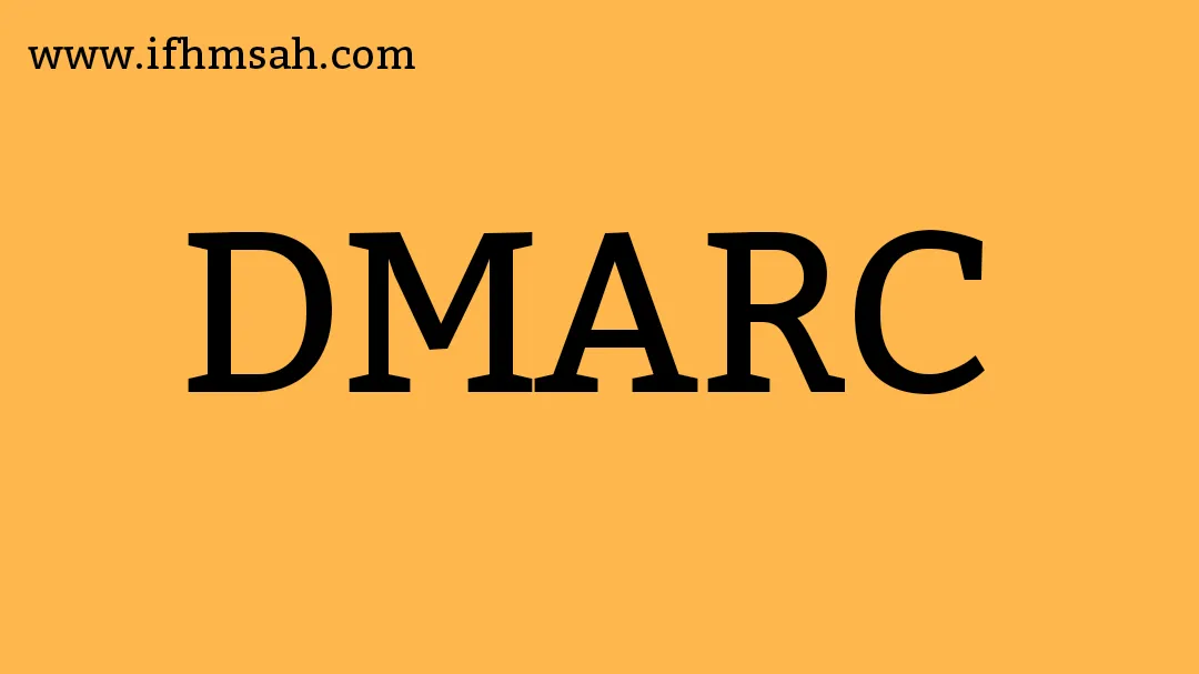 ما هو بروتوكول DMARC؟ ولماذا هو عنصر أساسي لحماية البريد الإلكتروني؟